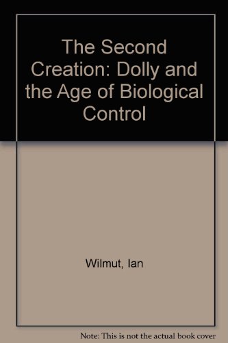 The Second Creation: Dolly and the Age of Biological Control (9781435295834) by Keith Campbell