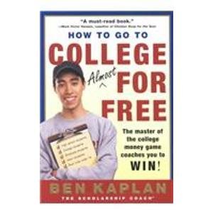 Stock image for How to Go to College Almost for Free: The Secrets of Winning Scholarship Money for sale by Better World Books