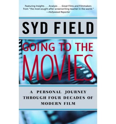 Going to the Movies: A Personal Journey Through Four Decades of Modern Film (9781435296138) by Syd Field