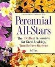Perennial All Stars: The 150 Best Perennials for Great-looking, Trouble-free Gardens (9781435297326) by Jeff Cox