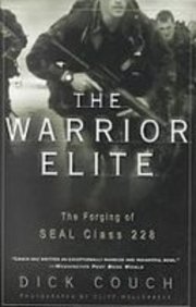 The Warrior Elite: The Forging of Seal Class 228 (9781435297760) by Dick Couch