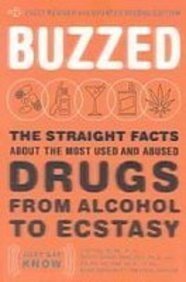 Buzzed: The Straight Facts About the Most Used and Abused Drugs from Alcohol to Ecstasy (9781435298408) by Kuhn, Cynthia
