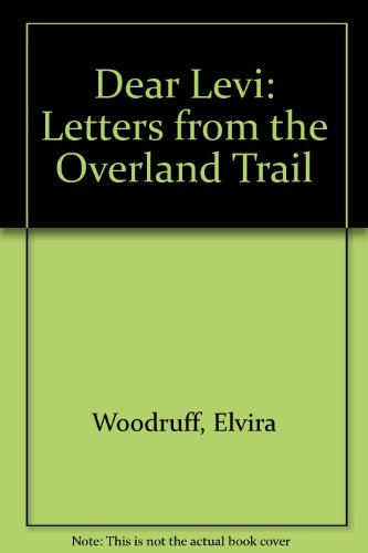 Stock image for Dear Levi: Letters from the Overland Trail for sale by BookHolders