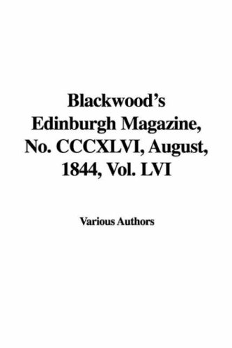 Blackwood's Edinburgh Magazine, No. CCCXLVI, August, 1844, Vol. LVI (9781435309425) by Various Authors