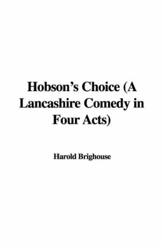 Hobson's Choice (a Lancashire Comedy in Four Acts) (9781435310148) by [???]