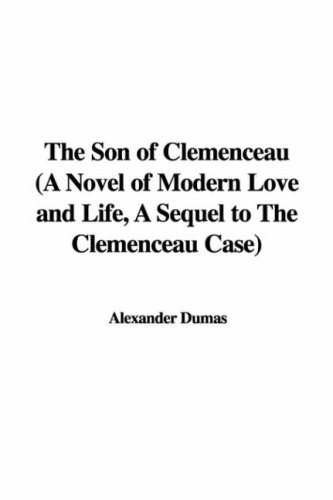 9781435310612: The Son of Clemenceau (a Novel of Modern Love and Life, a Sequel to the Clemenceau Case)