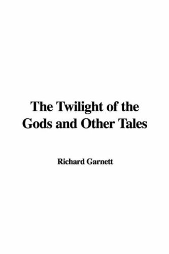 The Twilight of the Gods and Other Tales (9781435311275) by Unknown Author