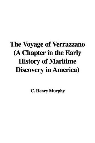 Beispielbild fr The Voyage of Verrazzano (a Chapter in the Early History of Maritime Discovery in America) zum Verkauf von Buchpark