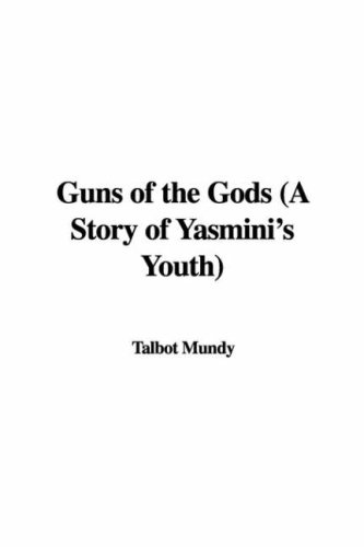 Guns of the Gods (a Story of Yasmini's Youth) (9781435318236) by [???]