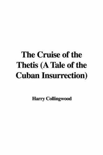 The Cruise of the Thetis (a Tale of the Cuban Insurrection) (9781435319882) by [???]