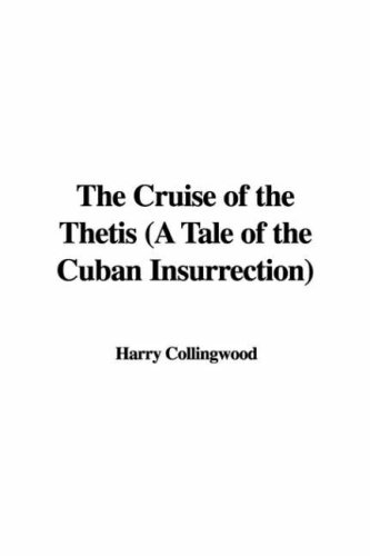 The Cruise of the Thetis (a Tale of the Cuban Insurrection) (9781435319950) by [???]