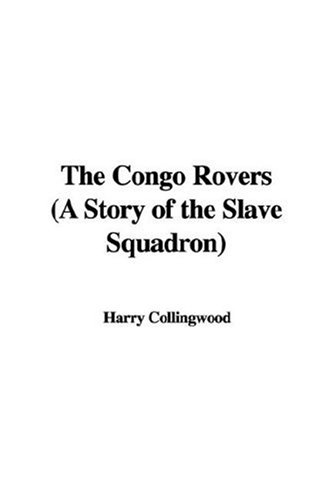 The Congo Rovers (a Story of the Slave Squadron) (9781435320031) by [???]