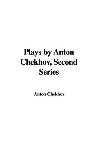 Plays by Anton Chekhov, Second Series (9781435321922) by Unknown Author
