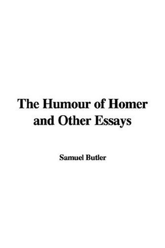 The Humour of Homer and Other Essays (9781435323032) by Samuel Butler