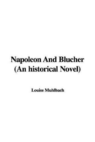 Napoleon and Blucher (an Historical Novel) (9781435325470) by [???]
