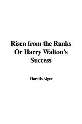 Risen from the Ranks or Harry Walton's Success (9781435333932) by [???]