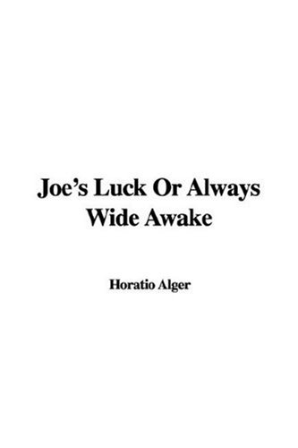 Joe's Luck Or Always Wide Awake (9781435334540) by Horatio Alger Jr.