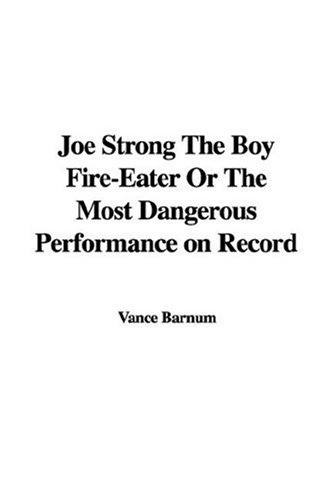 9781435337220: Joe Strong the Boy Fire-Eater or the Most Dangerous Performance on Record