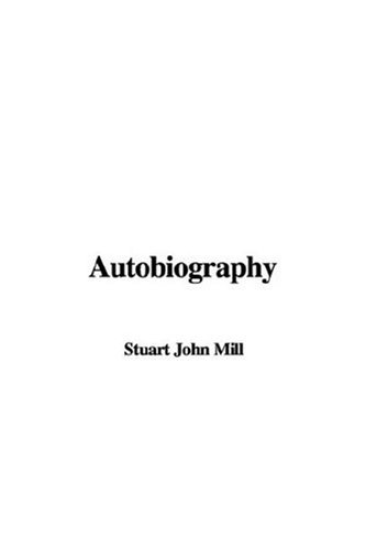 Autobiography (9781435337466) by Stuart John Mill