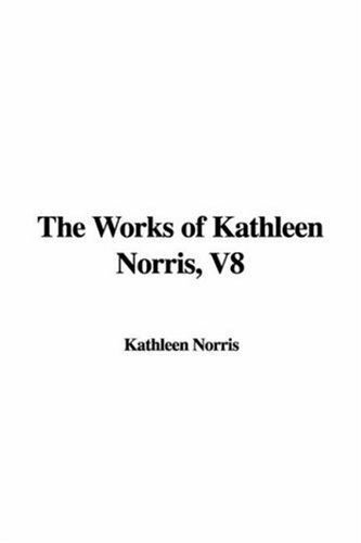 The Works of Kathleen Norris, V8 (9781435338968) by Kathleen Thompson Norris