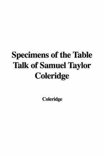 Specimens of the Table Talk of Samuel Taylor Coleridge (9781435341432) by [???]