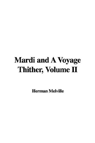 Mardi and a Voyage Thither, Volume II (9781435342743) by [???]