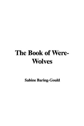 The Book of Were-Wolves (9781435348561) by Unknown Author