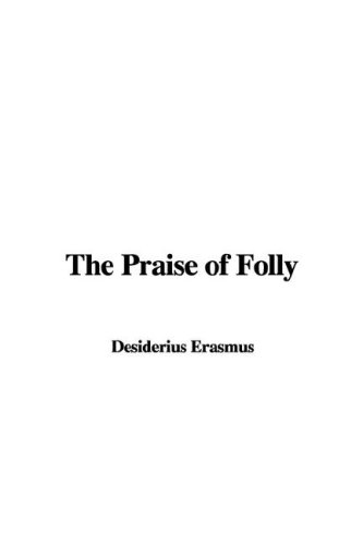 The Praise of Folly (9781435348721) by Erasmus