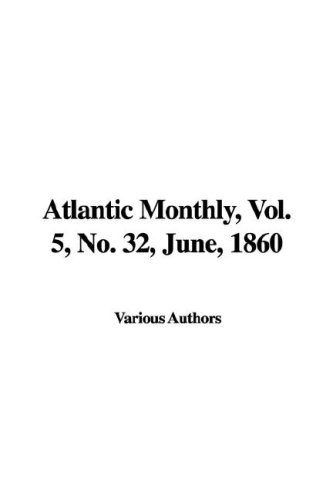 9781435352858: Atlantic Monthly, Vol. 5, No. 32, June, 1860
