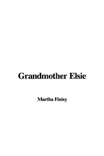 Grandmother Elsie (9781435355248) by Martha Finley