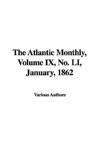 The Atlantic Monthly IX, No. LI, January, 1862 (9781435357648) by Unknown Author