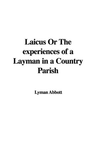 Laicus Or The experiences of a Layman in a Country Parish (9781435360785) by Abbott, Lyman