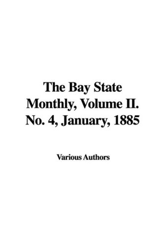 The Bay State Monthly II. No. 4, January, 1885 (9781435362109) by Unknown Author