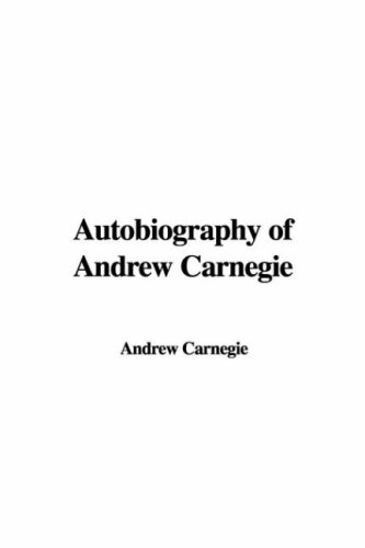 Autobiography of Andrew Carnegie (9781435363441) by Carnegie, Andrew