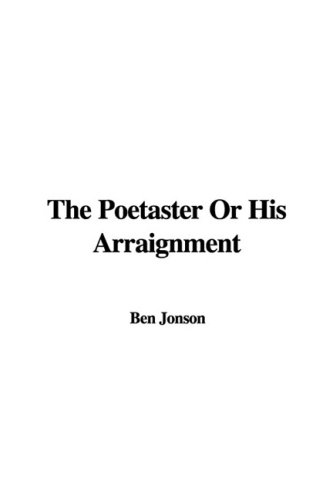 The Poetaster Or His Arraignment (9781435364776) by Jonson, Ben