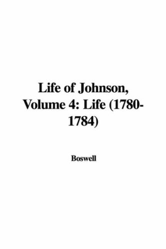 Life of Johnson: Life 1780-1784 (9781435367302) by Boswell