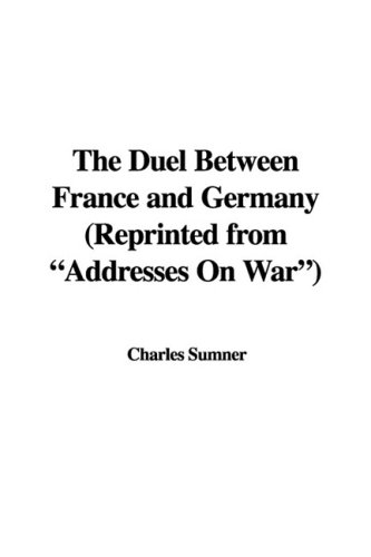 9781435369580: The Duel Between France and Germany (Reprinted from "Addresses on War")