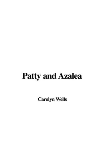 Patty and Azalea (9781435370654) by Wells, Carolyn