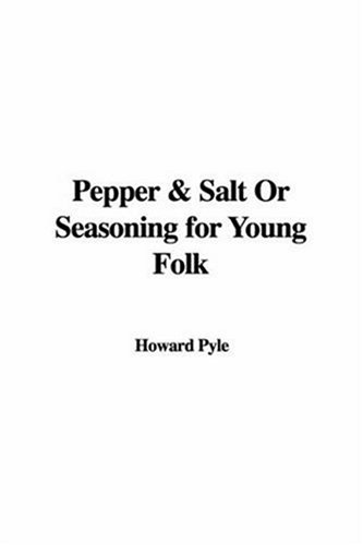 Pepper & Salt Or Seasoning for Young Folk (9781435384378) by Pyle, Howard