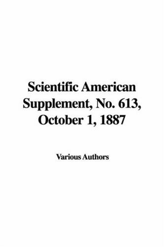 Scientific American Supplement, No. 613, October 1, 1887 (9781435385429) by [???]