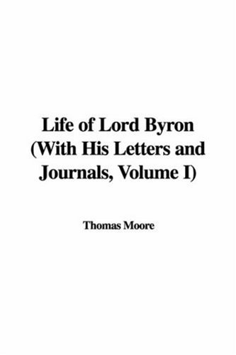 Life of Lord Byron With His Letters and Journals I (9781435386037) by Moore, Thomas