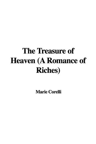 The Treasure of Heaven (a Romance of Riches) (9781435387188) by Marie Corelli