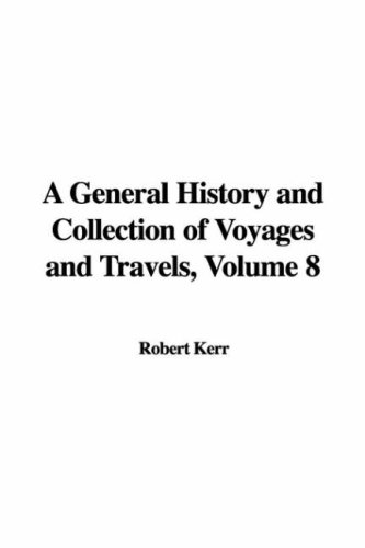 A General History and Collection of Voyages and Travels (9781435390645) by Kerr, Robert