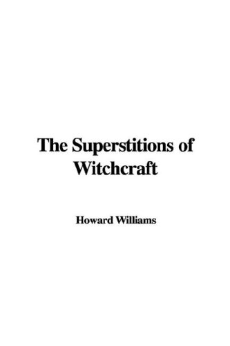 The Superstitions of Witchcraft (9781435394322) by Williams, Howard