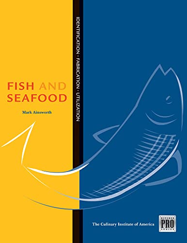 Kitchen Pro Series: Guide to Fish and Seafood Identification, Fabrication and Utilization (9781435400368) by Culinary Institute Of America; Ainsworth, Mark