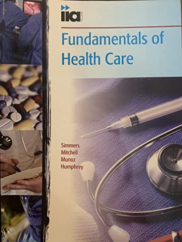 Fundamentals of Health Care (IIA College) (9781435424845) by Simmers; Mitchell; Munoz; Humphrey