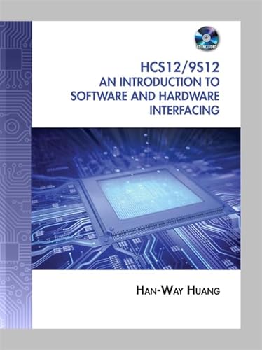 The HCS12 / 9S12: An Introduction to Software and Hardware Interfacing (9781435427426) by Huang, Han-Way