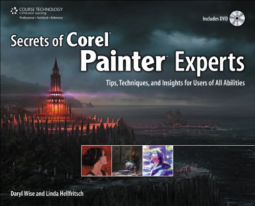 Secrets of Corel Painter Experts: Tips, Techniques, and Insights for Users of All Abilities (9781435457201) by Wise, Daryl; Hellfritsch, Linda