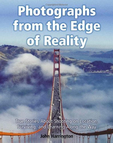 Imagen de archivo de Photographs from the Edge of Reality: True Stories About Shooting on Location, Surviving, and Learning Along the Way a la venta por Open Books