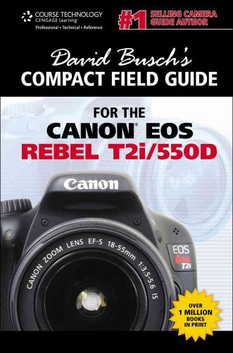 Stock image for David Busch's Compact Field Guide for the Canon EOS Rebel T2i/550D (David Busch's Digital Photography Guides) for sale by SecondSale
